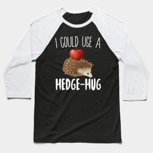 I  Could Use A Hedge-Hug Baseball T-Shirt